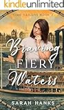 Braving Fiery Waters by Sarah Hanks Braving Fiery Waters by Sarah Hanks
