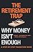 The Retirement Trap: Why Mo...