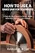 How to Use a Band Saw for B...