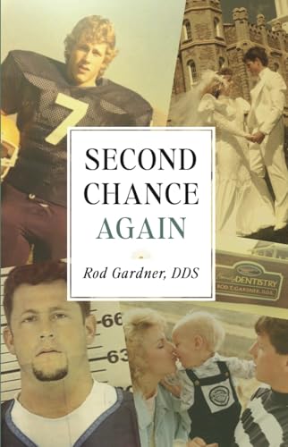 Second Chance Again: A Dentist’s Journey from Professional Success to Prison, Addiction, and Ultimate Redemption (Kindle Edition)