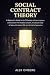 Social Contract Theory: A B...