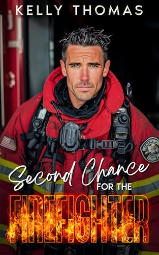 Second Chance for the Firefighter : A Single Dad Next Door Neighbor Romance (Firefighters of Seaside Beach - A Small Town Romance Series Book 3)