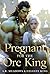 Pregnant for the Orc King by S.R. Meadows