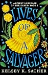 LIVES OF A SALVAGER by Kelsey K. Sather LIVES OF A SALVAGER by Kelsey K. Sather