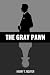 The Gray Pawn by Harry T. Nguyen The Gray Pawn by Harry T. Nguyen