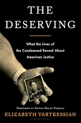 The Deserving: What the Lives of the Condemned Reveal About American Justice