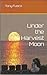 Under the Harvest Moon: Ton...