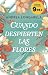 Cuando despierten las flores: Edición limitada a precio especial