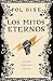 Los mitos eternos: Incluye: Hades, el dios menos malo; Hércules, el héroe que no quiso serlo; Sísifo, el hombre que engañó a la muerte; Breve bestiario de la mitología griega