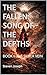 THE FALLEN: SONG OF THE DEPTHS: BOOK I: THE SILVER VEIN