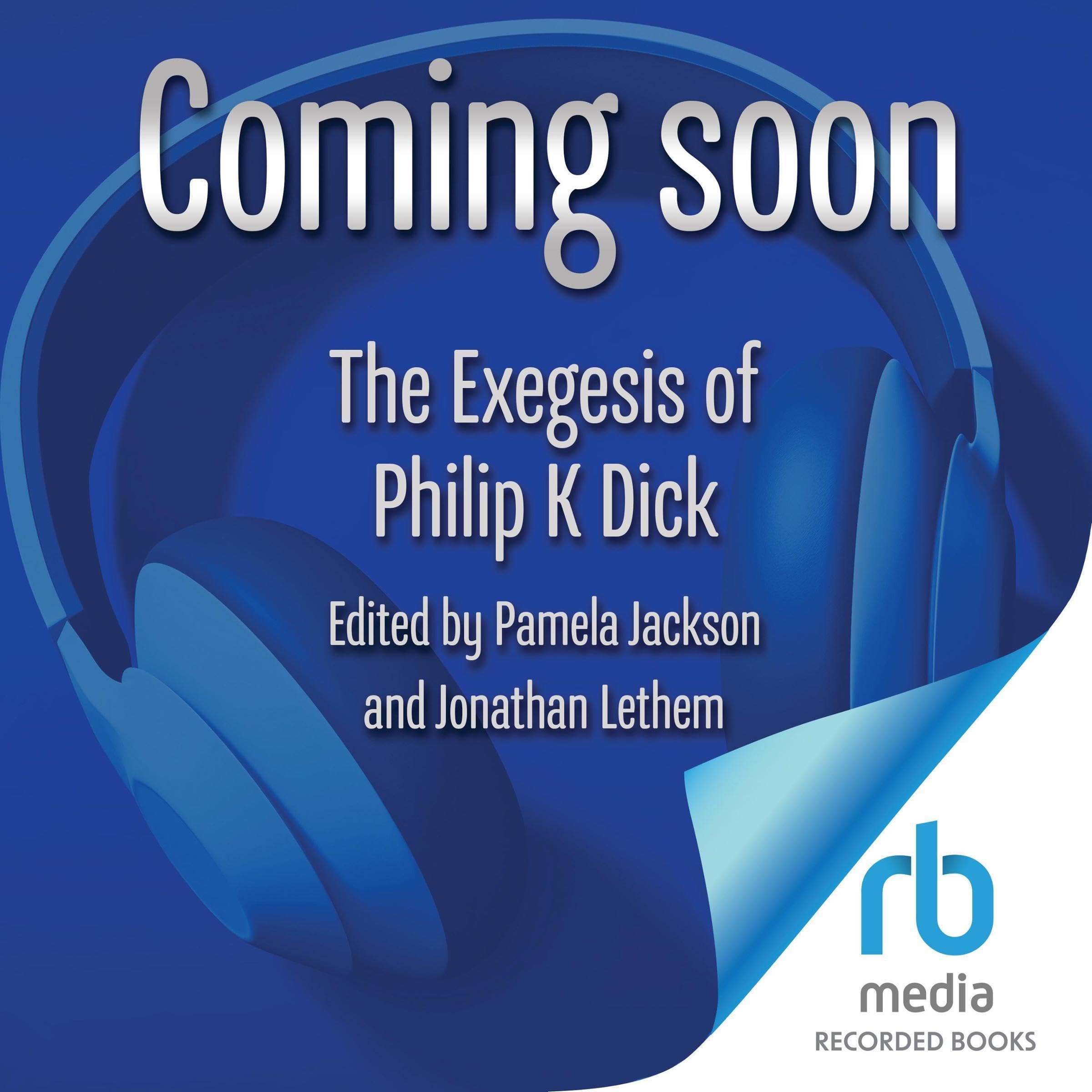 The Exegesis of Philip K. Dick