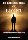 TO THE CHILDREN OF LIGHT by Thomas R. Hammond Jr.