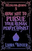 How Not to Pursue Your Human Perfectionist