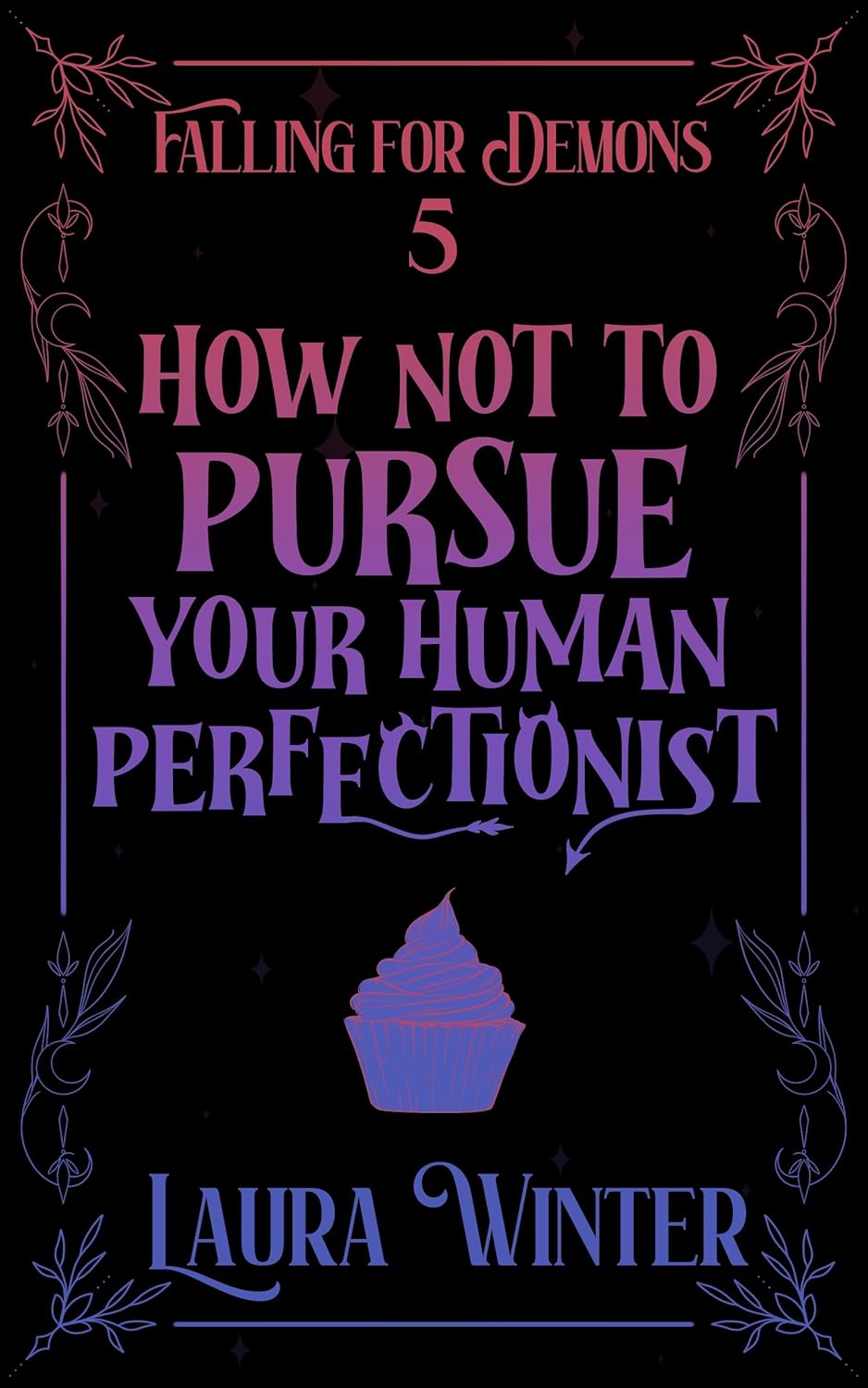 How Not to Pursue Your Human Perfectionist (Falling for Demons, #5)