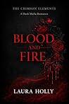 The Crimson Elements: Blood and Fire: A Dark Mafia Romance The Crimson Elements: Blood and Fire: A Dark Mafia Romance