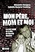MON PERE, MOM ET MOI. LE RECIT INEDIT DE LA FILLE DE MAURICE