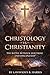 CHRISTOLOGY vs. CHRISTIANIT...