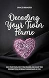 Decoding Your Twin Flame: Why They Run, Why You Chase, and What the Connection Is Really Awakening in You