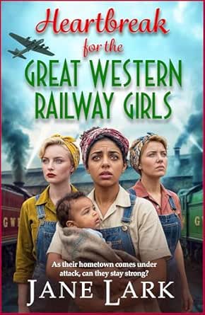 Heartbreak for the Great Western Railway Girls (The Great Western Railway Girls #3)