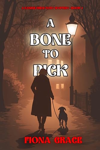 A Bone to Pick (A Canine Crew Cozy Mystery Book 1)