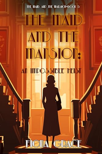 The Maid and the Mansion: An Impossible Heist (Kindle Edition)
