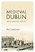 Medieval Dublin: An Illustr...