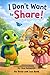 I Don't Want To Share! by Jen Schmidt