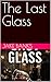 The Last Glass