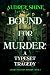 Bound for Murder: A Typeset...