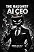 The Naughty AI CEO