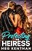 Protecting the Heiress (The...