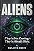 ALIENS: They're Not Coming....