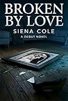 Broken by Love: A...