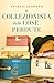 Il collezionista delle cose perdute (Italian Edition)