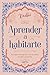 Aprender a habitarte: Los principios del Yoga para vivir en calma, claridad y propósito (Spanish Edition)