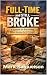 Full-Time and Still Broke: ...