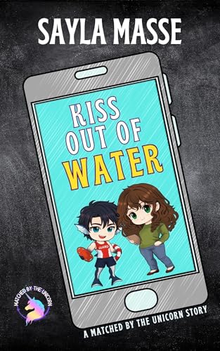 Kiss Out Of Water: A Matched By The Unicorn Story (Kindle Edition)