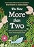 The New More Than Two: A Ph...