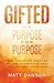 Gifted on Purpose for Purpo...