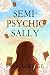 Semi-Psychic Sally by Sara George Semi-Psychic Sally by Sara George