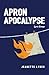 Apron Apocalypse: Lyric Essays