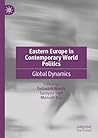 Eastern Europe in Contemporary World Politics: Global Dynamics