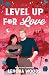 Level Up for Love: A Novel
