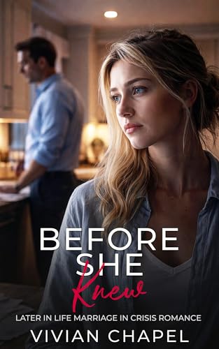 Before She Knew: Later in Life Marriage In Crisis Romance (Marriage In Crisis Series)