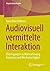 Audiovisuell vermittelte Interaktion: Überlegungen zu Wahrnehmung, Kopräsenz und Wechselseitigkeit (Organisationsstudien) (German Edition)