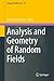 Analysis and Geometry of Random Fields (Springer INdAM Series, 67)