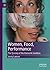 Women, Food, Performance: The Tyranny of the Domestic Goddess