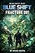 Blue Shift Fracture: 001