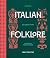 Italian Folklore: Rituals, Celebrations, and Ancient Traditions