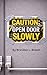 Caution: Open Door Slowly